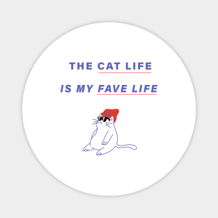 The Cat Life is My Fave Life Magnet